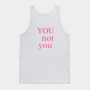 you not YOU Tank Top